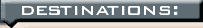 [Destinations]